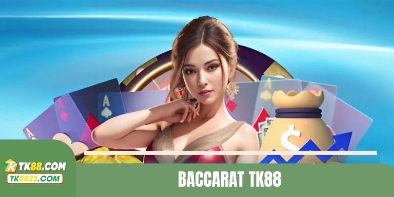 Baccarat TK88