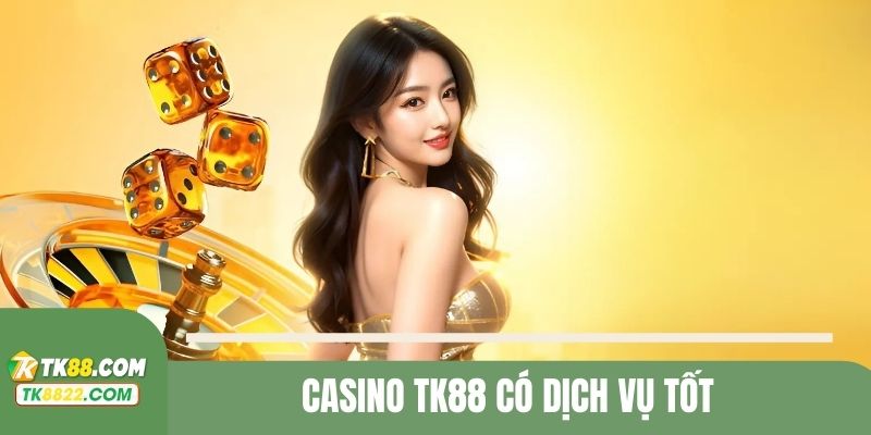 Không gian Casino TK88 đem đến dịch vụ tuyệt vời