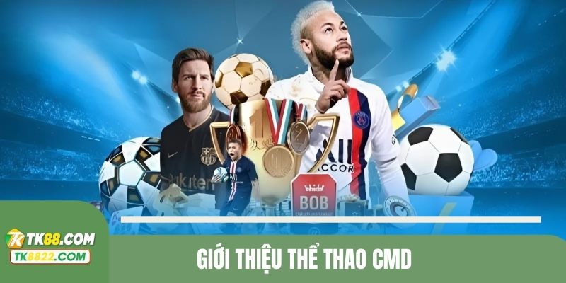 Thể thao CMD là thương hiệu nổi bật ở trên thị trường