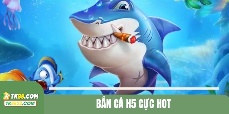 Sơ lược về game bắn cá H5