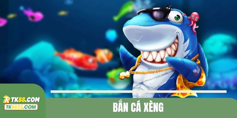 Bắn cá xèng
