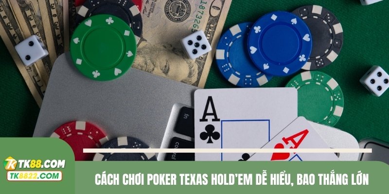 Cách chơi Poker Texas Hold’em