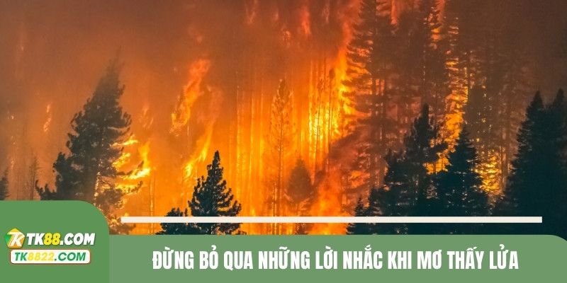 Đừng bỏ qua những lời nhắc khi mơ thấy lửa