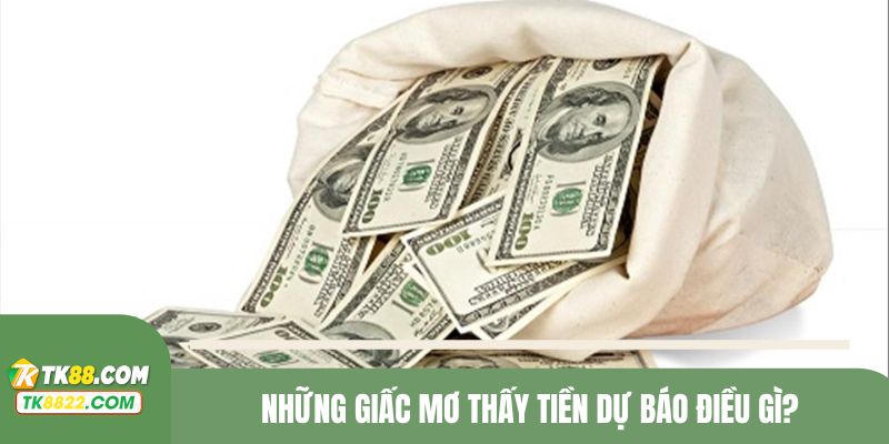 Những giấc mơ thấy tiền dự báo điều gì