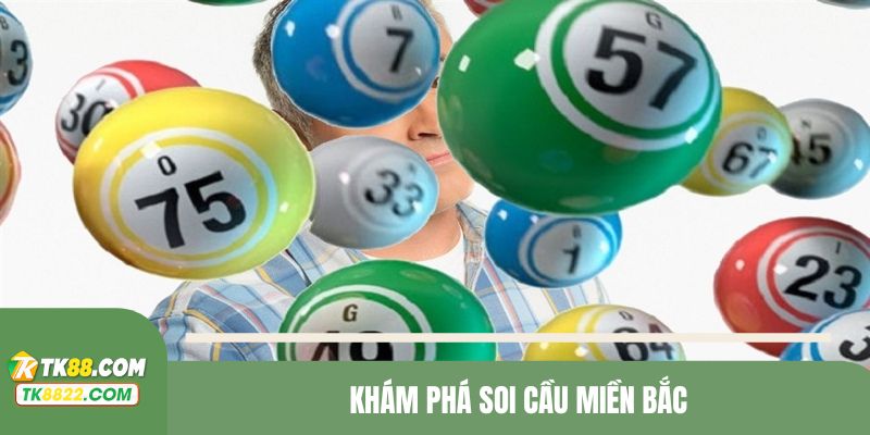 Khám phá vài nét về soi cầu miền Bắc