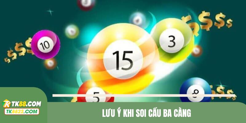 Những chú ý quan trọng cần ghi nhớ khi soi cầu ba càng