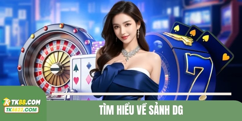 Tìm hiểu về sảnh DG